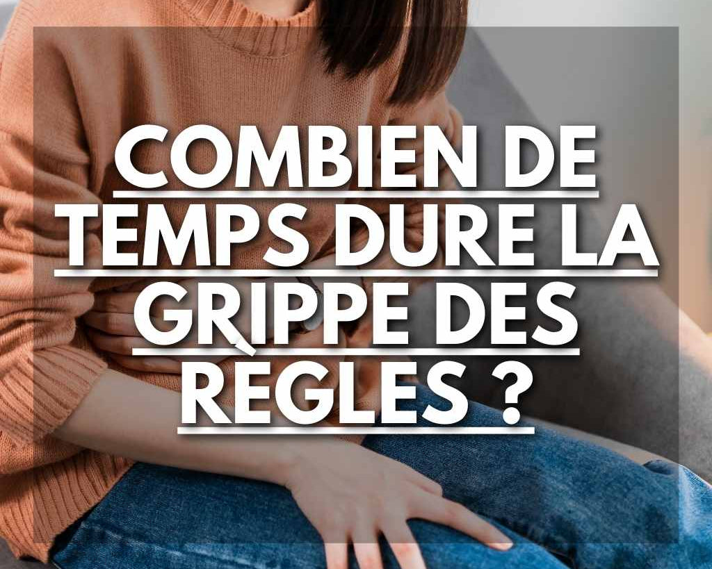 Combien de Temps Dure la Grippe des Règles ? Analyse Complète des Symptômes Menstruels - Flowless