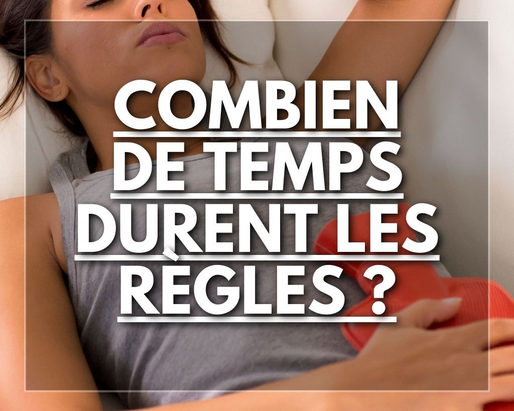 Combien de temps durent les règles : - Flowless